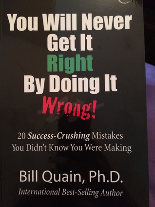 You Will Never Get It Right By Doing It Wrong! (Paperback)