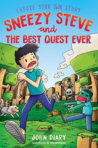 Choose Your Own Story: Sneezy Steve and the Best Quest Ever: A Minecraft Adventure (Kindle Edition)