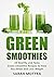 Green Smoothies: 33 Healthy...