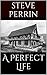 A PERFECT LIFE