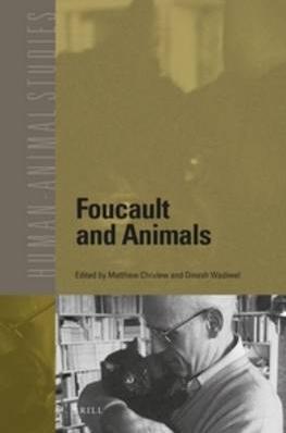 Foucault and Animals (Human-Animal Studies, #18)