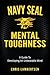 Navy SEAL Mental Toughness: A Guide To Developing An Unbeatable Mind (Special Operations Series)