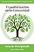 Transformacion en la Comunidad:Serie Dimensiones del Discipulado de la Vina: Participacion personal con otros para facilitar un cambio positivo donde vives y mas alla (Volume 8) (Spanish Edition)
