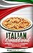 Italian Cookbook: Mastering Art of Cooking Italian Recipes