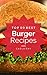 Burgers: Top 50 Best Burger Recipes – The Quick, Easy, & Delicious Everyday Cookbook!