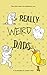 Really Weird Dads