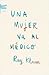 Una mujer va al médico by Ray Kluun