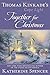 Thomas Kinkade's Cape Light Together for Christmas (Cape Light #16) by Katherine Spencer