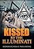 Kissed by the Illuminati