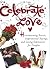 Celebrate Love: Heartwarming Stories, Inspirational Sayings, and Loving Expressions for Couples