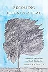 Becoming Friends of Time: Disability, Timefullness, and Gentle Discipleship (Studies in Religion, Theology, and Disability) Book cover for Becoming Friends of Time: Disability, Timefullness, and Gentle Discipleship (Studies in Religion, Theology, and Disability)