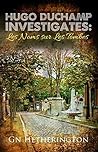 Les Noms Sur Les Tombes (Hugo Duchamp Investigates, #3) Les Noms Sur Les Tombes (Hugo Duchamp Investigates, #3)