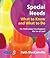 Special Needs: What to Know and What to Do