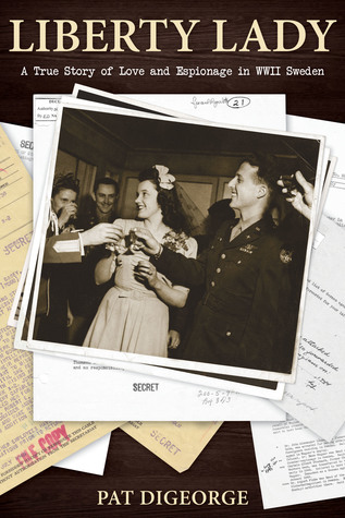 Liberty Lady: A True Story of Love and Espionage in WWII Sweden (Paperback)