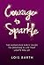Courage To Sparkle: The Audacious Girls' Guide to Creating A Life That Lights You Up