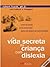 A Vida Secreta da Criança com Dislexia