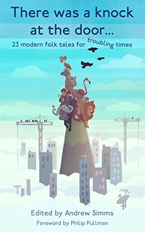 There was a knock at the door: 23 modern folk tales for troubling times (Kindle Edition)