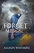 Forget Me Not by Allison Whitmore