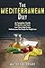 Mediterranean Diet: A Complete Guide: 50 Quick and Easy Low Calorie High Protein Mediterranean Diet Recipes for Weight Loss Cookbook (The Mediterranean Diet Meal Plan for Beginners 1)