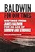 Baldwin for Our Times: Writings from James Baldwin for an Age of Sorrow and Struggle