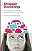 Shopper Marketing: Neuromarketing Strategies to Win the Battle at the Shelf (NMSBA Book 1)