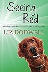 Seeing Red (Polly Parrett Pet-Sitter #4) Seeing Red (Polly Parrett Pet-Sitter #4)