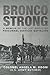 Bronco Strong: A Memoir of the Last Deployed Personnel Services Battalion