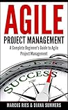 Agile Project Management, A Complete Beginner's Guide To Agil... by Marcus Ries