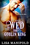 To Wed The Goblin King