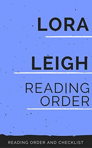 LORA LEIGH: SERIES READING ORDER AND CHECKLIST by Peter Starke