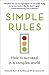 Simple Rules: How to Succeed in a Complex World