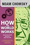 How the World Works by Noam Chomsky
