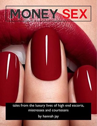 Money Sex: tales from the luxury lives of high end escorts, mistresses and courtesans (Avails Book 2)