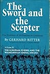 The Sword and the Scepter; The Problem of Militarism in Germany- Volume II: The European Powers And The Wilhelminian Empire, 1890-1914