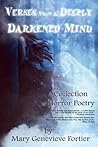 Verses From A Deeply Darkened Mind by Mary Genevieve Fortier