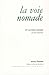 La voie nomade & autres poèmes: Oeuvre complète 1952 2007