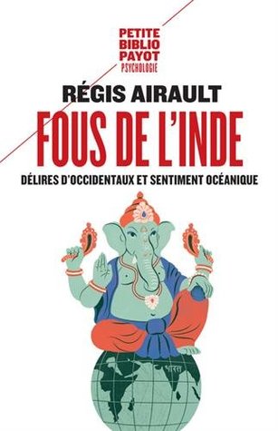 Fous de l'Inde: délires d'Occidentaux et sentiment océanique (Mass Market Paperback)