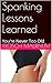 Spanking Lessons Learned: Y...