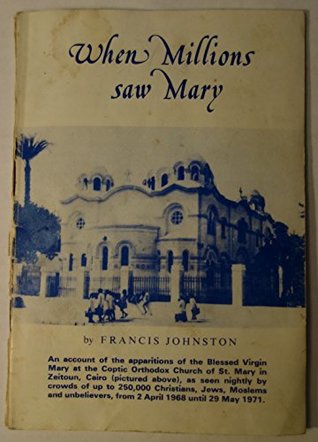 When Millions Saw Mary: An Account of the Apparitions of the Blessed Virgin Mary at Zeitoun, Cairo, 1968-77 (Paperback)