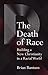 The Death of Race: Building a New Christianity in a Racial World