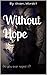 Without Hope: Do you ever r...