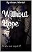 Without Hope: Do you ever regret it? (The everlasting series Book 1)