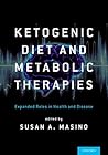 Book cover for Ketogenic Diet and Metabolic Therapies: Expanded Roles in Health and Disease