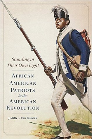 Standing in Their Own Light: African American Patriots in the American Revolution (Volume 59) (Campaigns and Commanders Series)