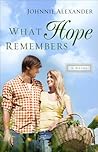 What Hope Remembers by Johnnie Alexander