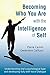 Becoming Who You Are with the Intelligence of Self: Understanding Ones Psychological Type and Developing Fully with Voice Dialogue