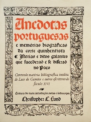 Anedotas Portuguesas e Memórias Biográficas da Corte Quinhentista : Istorias e ditos galantes que sucederaõ e se disseraõ no Paço [contendo matéria biobibliográfica inédita de Luís de Camões e outros escritores do século XVI] (Paperback)