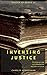 Inventing Justice: Thinking...