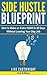 Side Hustle Blueprint (2nd Edition): How to Make an Extra $1000 in 30 Days Without Leaving Your Day Job!