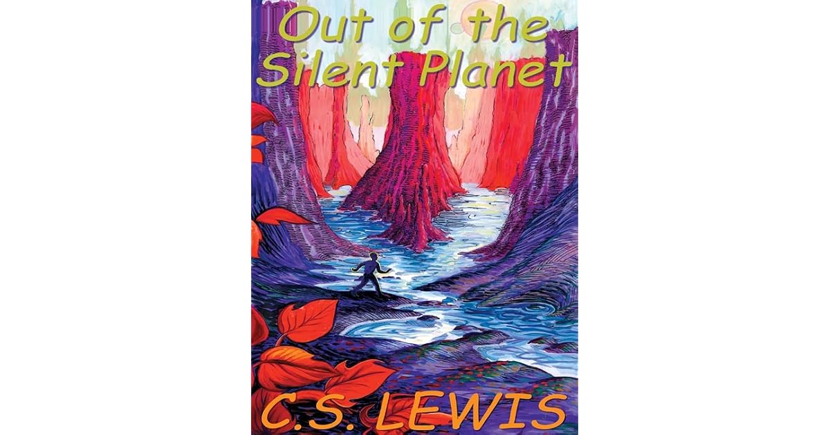 Out of the Silent Planet (Space Trilogy, #1) by C.S. Lewis